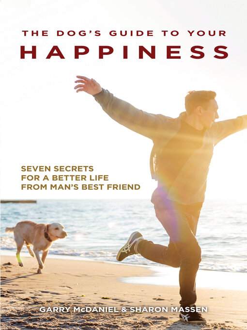 Title details for The Dog's Guide to Your Happiness by Garry McDaniel - Available